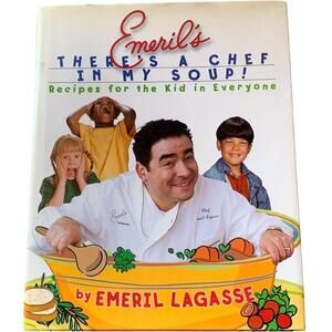 Emeril's There's a Chef in My Soup! Kids Cookbook by Emeril Lagasse